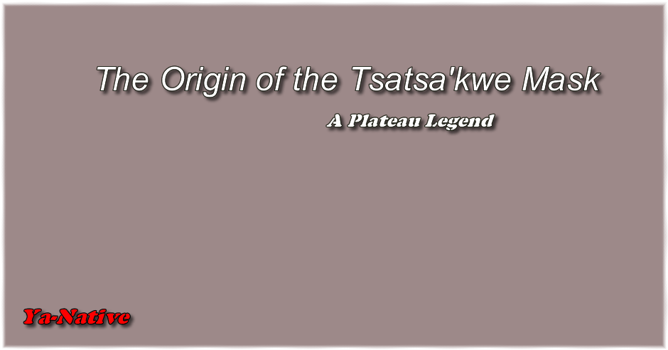 The Origin of the Tsatsa'kwe Mask